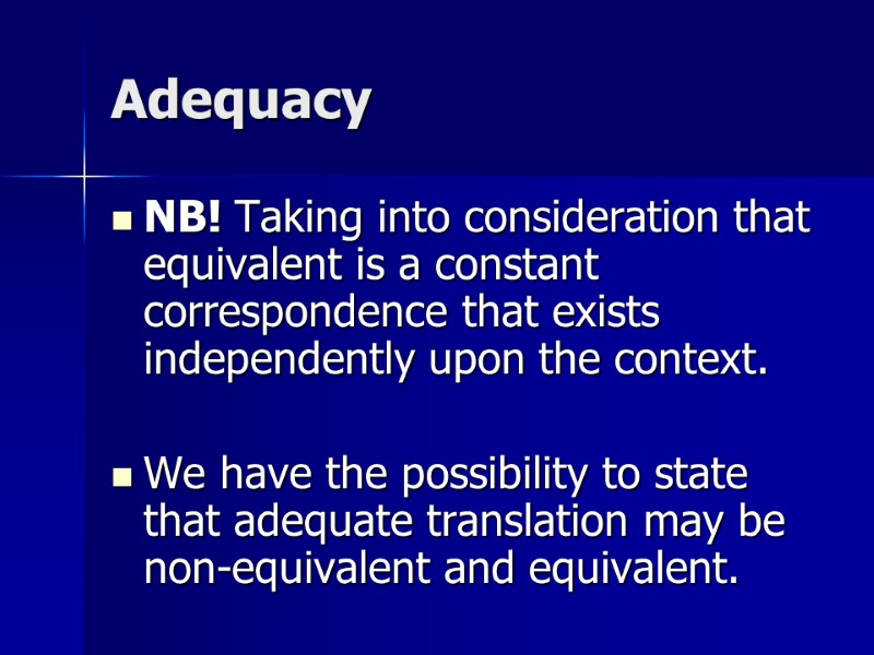 Adequacy NB! Taking into consideration that equivalent is a constant correspondence that exists independently